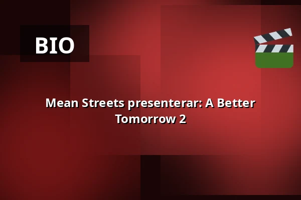 Mean Streets presenterar: A Better Tomorrow 2 — Kino 2, Lund