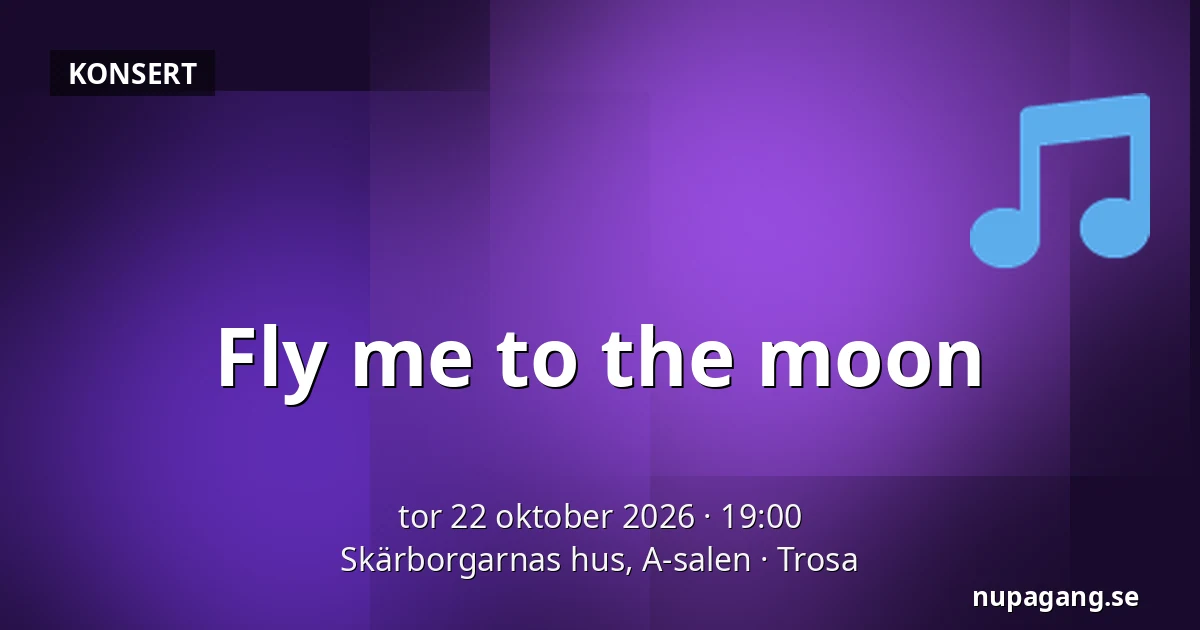 Fly me to the moon — Skärborgarnas hus, A-salen, Trosa