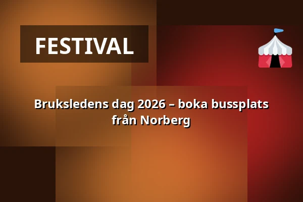 Bruksledens dag 2026 – boka bussplats från Norberg — Buss 2 - Norberg-Avesta, Norberg