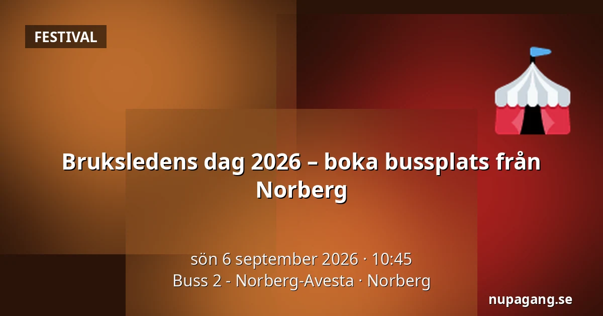 Bruksledens dag 2026 – boka bussplats från Norberg — Buss 2 - Norberg-Avesta, Norberg