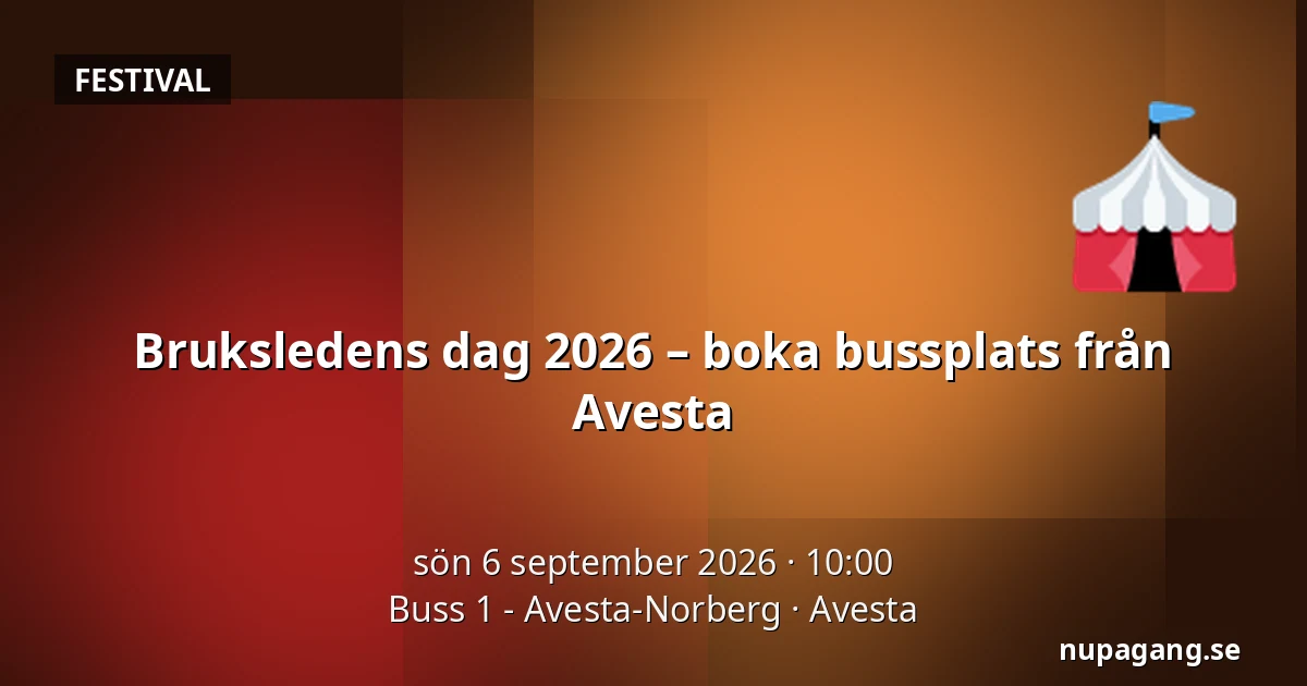 Bruksledens dag 2026 – boka bussplats från Avesta — Buss 1 - Avesta-Norberg, Avesta
