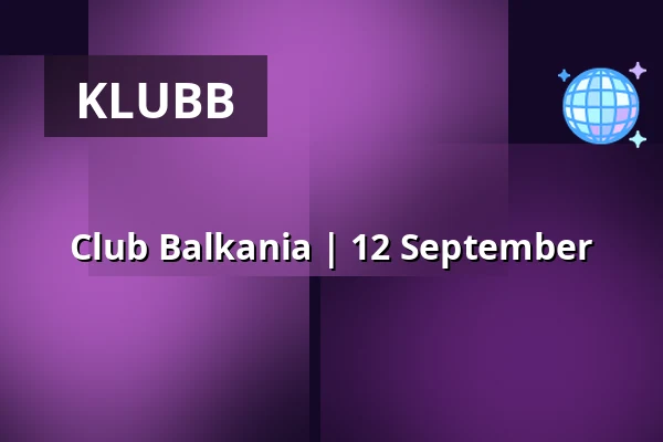 Club Balkania | 12 September — Valand, Göteborg