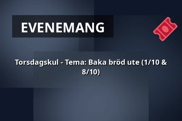 Torsdagskul - Tema: Baka bröd ute (1/10 & 8/10) — Biotopia, Uppsala