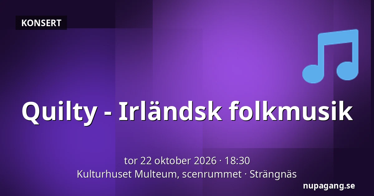 Quilty - Irländsk folkmusik — Kulturhuset Multeum, scenrummet, Strängnäs
