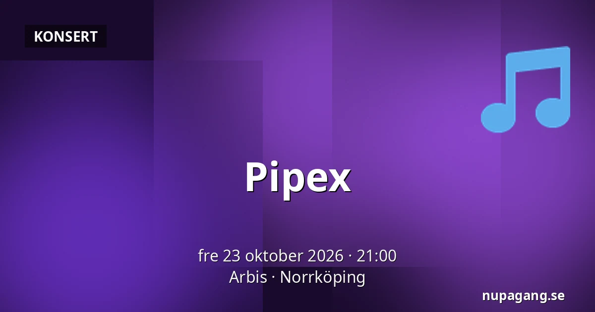 Pipex — Arbis, Norrköping