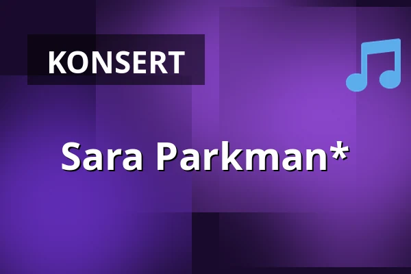 Sara Parkman* — Pustervik, Göteborg