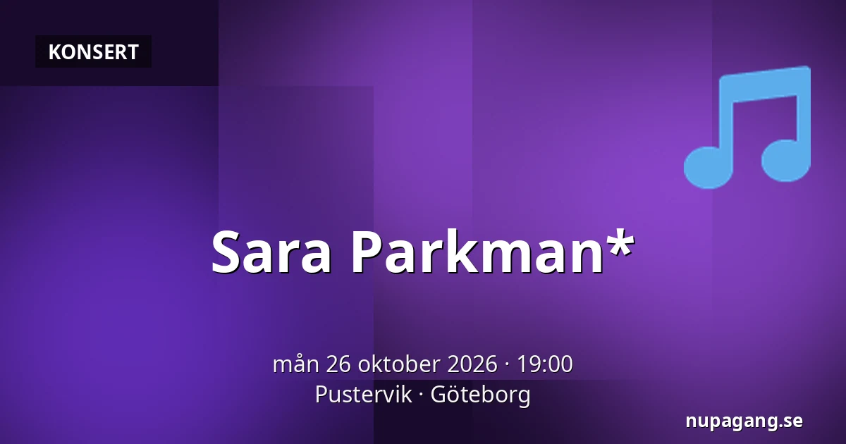 Sara Parkman* — Pustervik, Göteborg