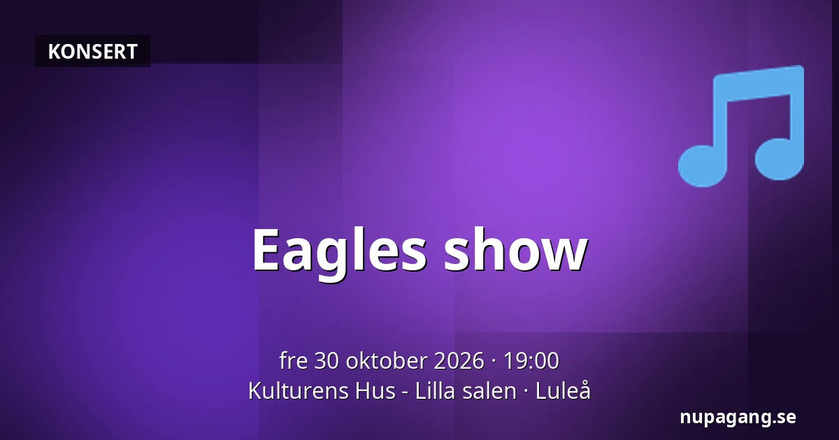 Eagles show — Kulturens Hus - Lilla salen, Luleå
