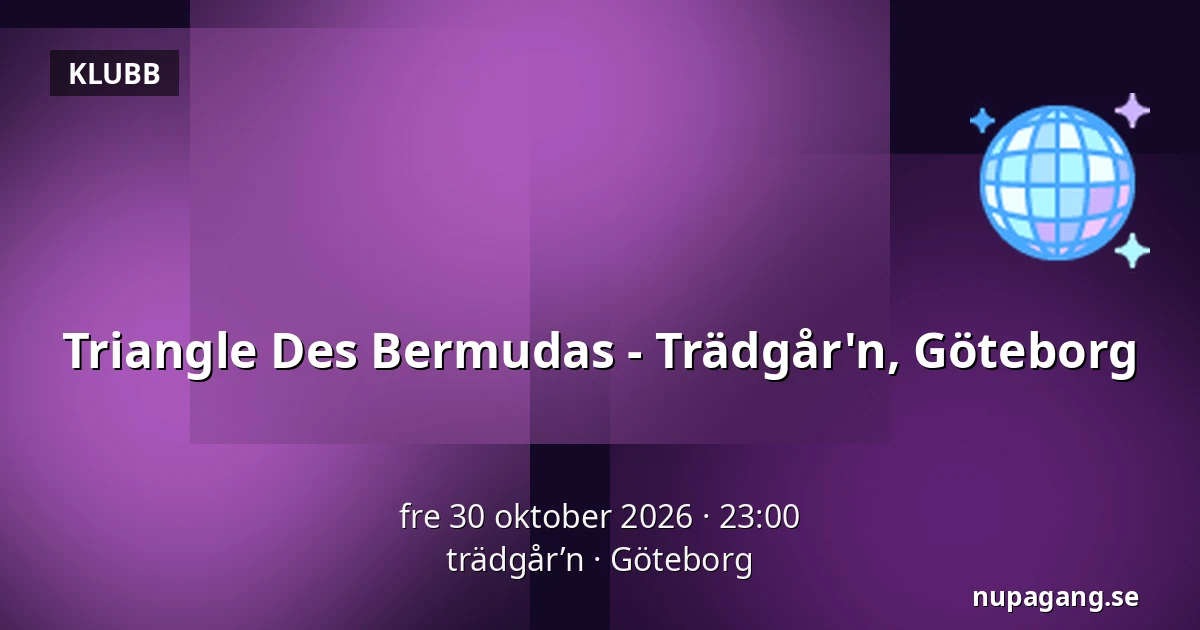 Triangle Des Bermudas - Trädgår'n, Göteborg — trädgår’n, Göteborg