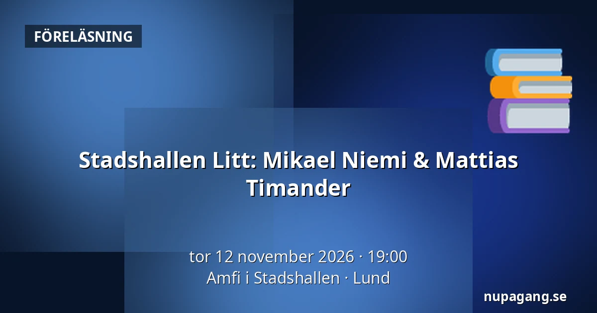 Stadshallen Litt: Mikael Niemi & Mattias Timander — Amfi i Stadshallen, Lund