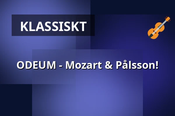 ODEUM - Mozart & Pålsson! — Science Village Hall, Lund