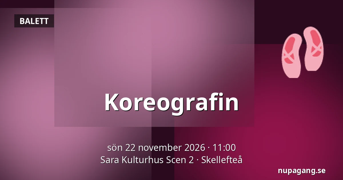 Koreografin — Sara Kulturhus Scen 2, Skellefteå