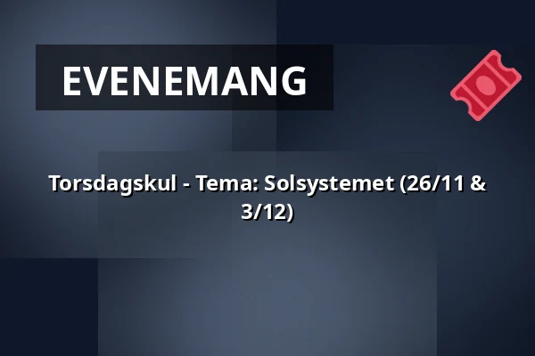 Torsdagskul - Tema: Solsystemet (26/11 & 3/12) — Biotopia, Uppsala