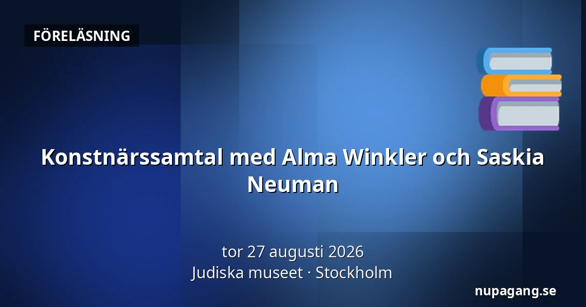 Konstnärssamtal med Alma Winkler och Saskia Neuman — Judiska museet, Stockholm