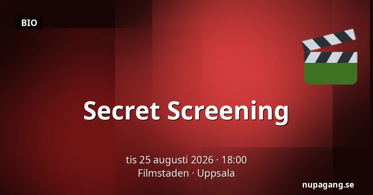 Secret Screening — Filmstaden, Uppsala