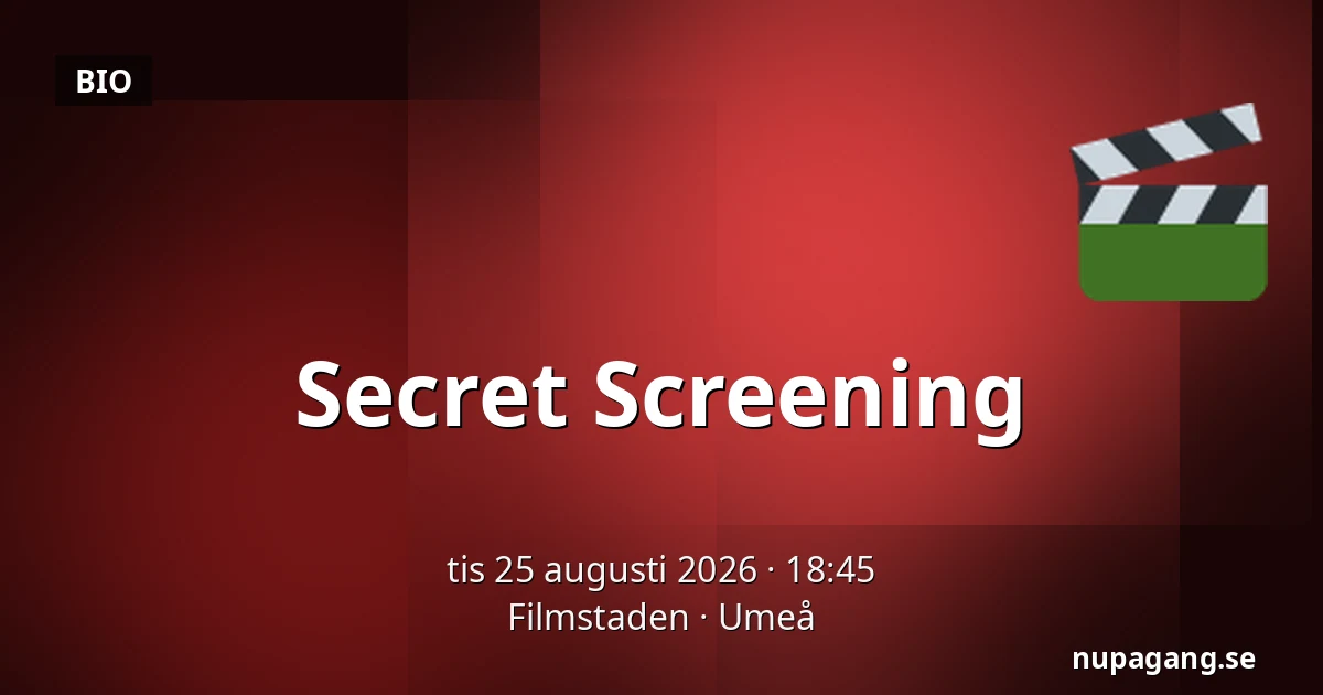 Secret Screening — Filmstaden, Umeå