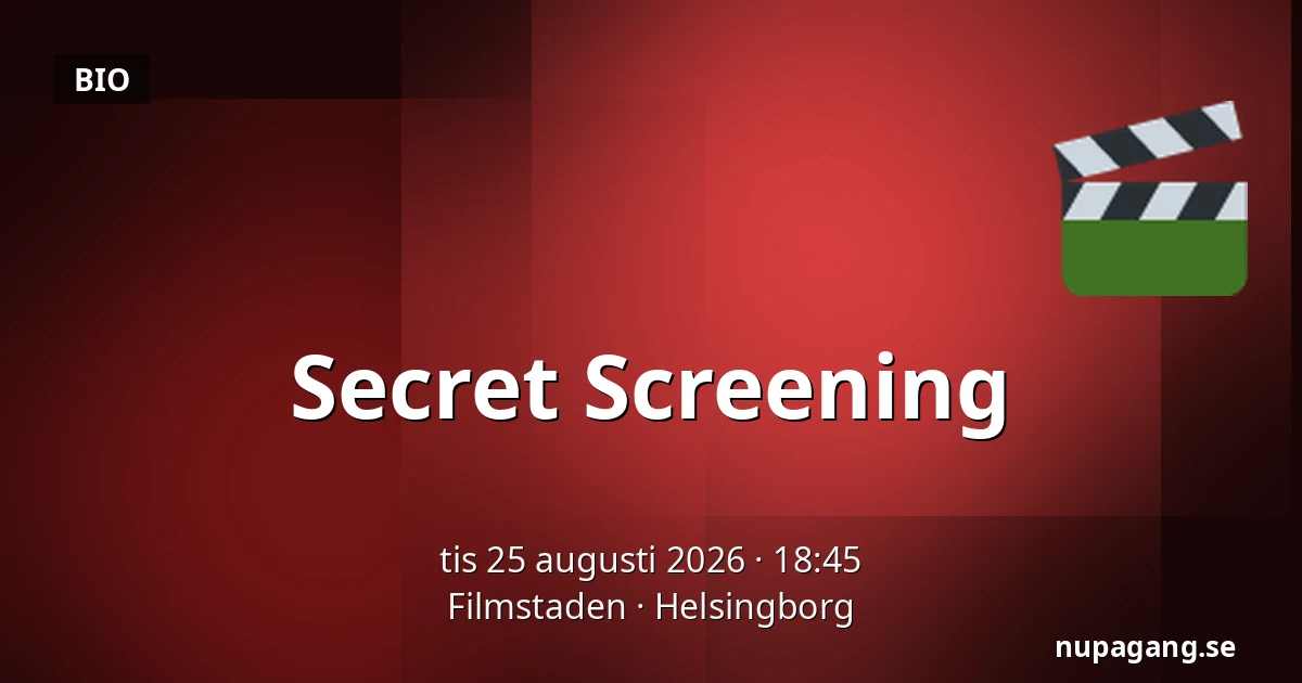 Secret Screening — Filmstaden, Helsingborg