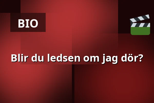 Blir du ledsen om jag dör? — Kino 1, Lund