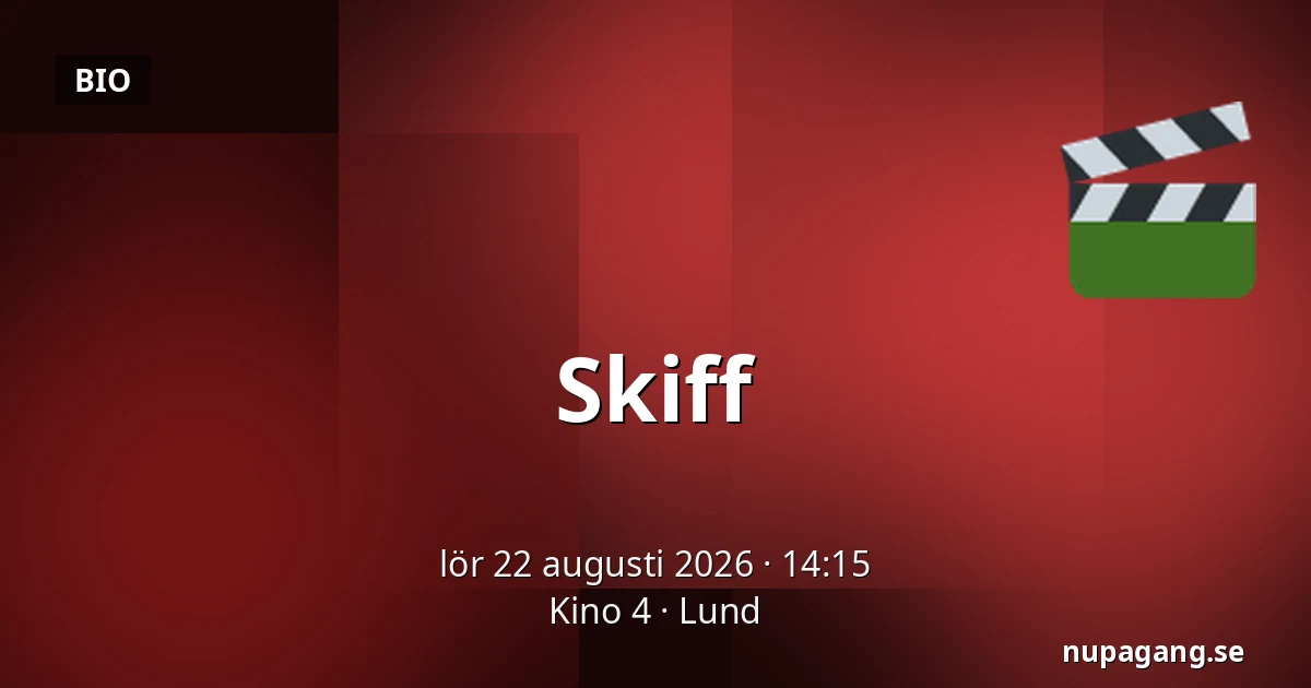 Skiff — Kino 4, Lund