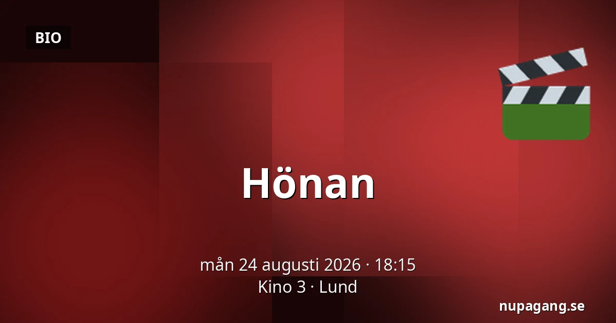 Hönan — Kino 3, Lund