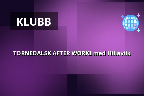 TORNEDALSK AFTER WORKI med Hillaviik — Kulturcentrum Ebeneser, Luleå