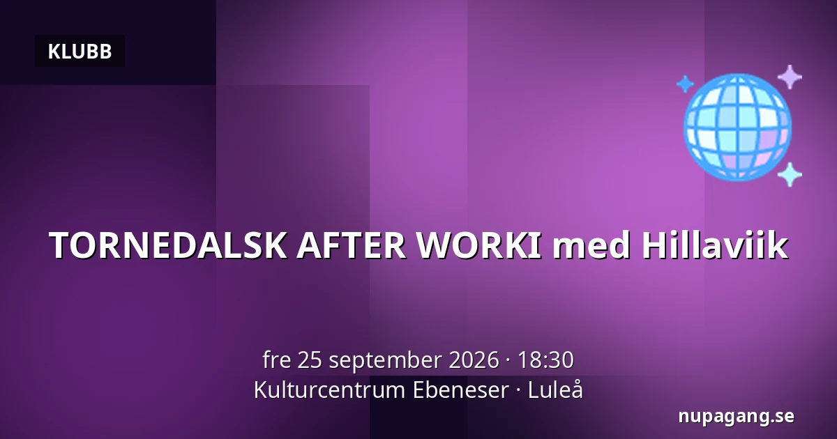 TORNEDALSK AFTER WORKI med Hillaviik — Kulturcentrum Ebeneser, Luleå
