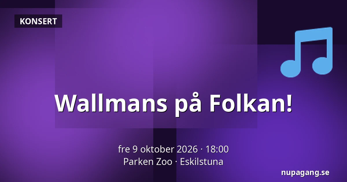 Wallmans på Folkan! — Parken Zoo, Eskilstuna