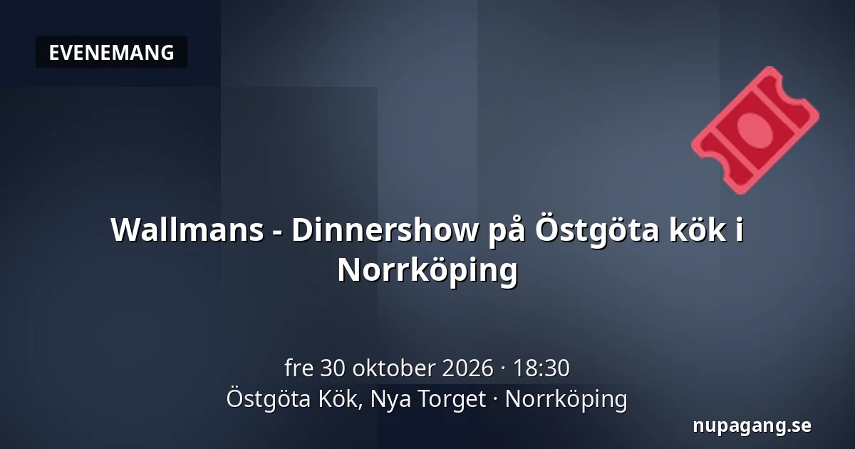 Wallmans - Dinnershow på Östgöta kök i Norrköping — Östgöta Kök, Nya Torget, Norrköping