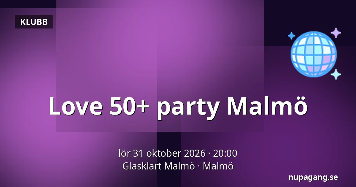 Love 50+ party Malmö — Glasklart Malmö, Malmö