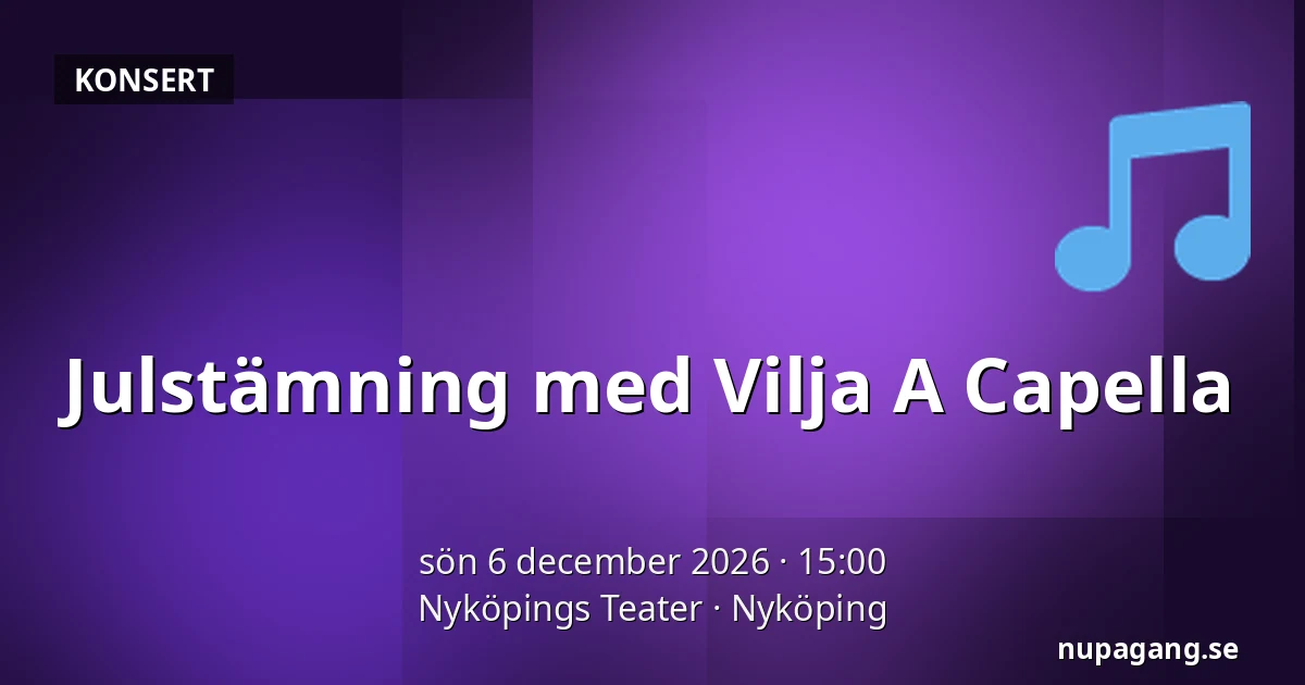 Julstämning med Vilja A Capella — Nyköpings Teater, Nyköping