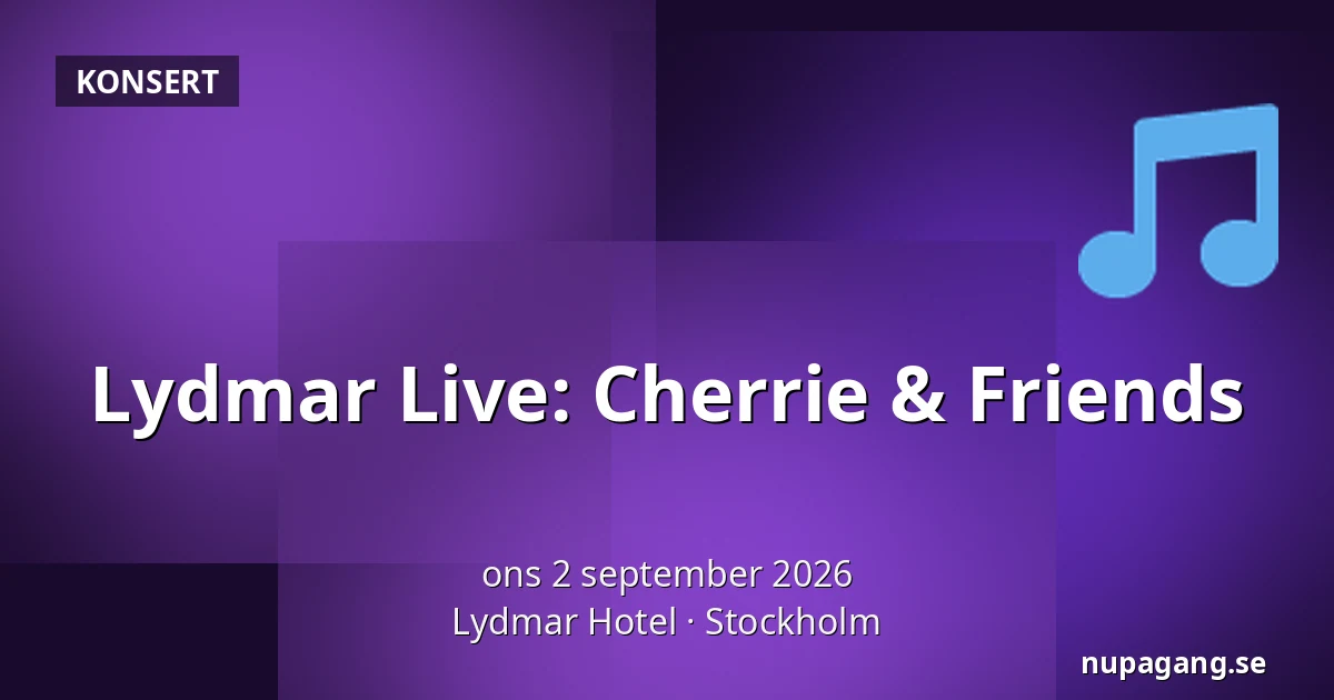 Lydmar Live: Cherrie & Friends — Lydmar Hotel, Stockholm