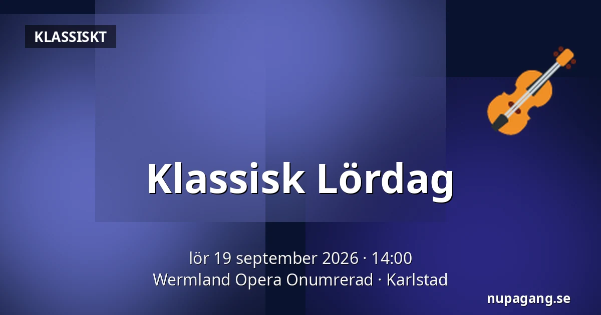 Klassisk Lördag — Wermland Opera Onumrerad, Karlstad