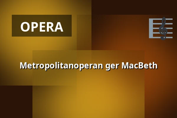 Metropolitanoperan ger MacBeth — Estrad, Södertälje
