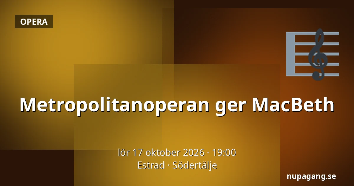 Metropolitanoperan ger MacBeth — Estrad, Södertälje