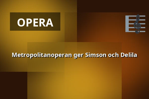 Metropolitanoperan ger Simson och Delila — Estrad, Södertälje
