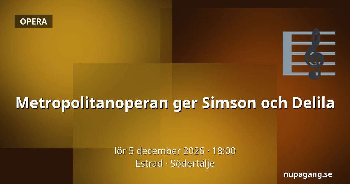 Metropolitanoperan ger Simson och Delila — Estrad, Södertälje