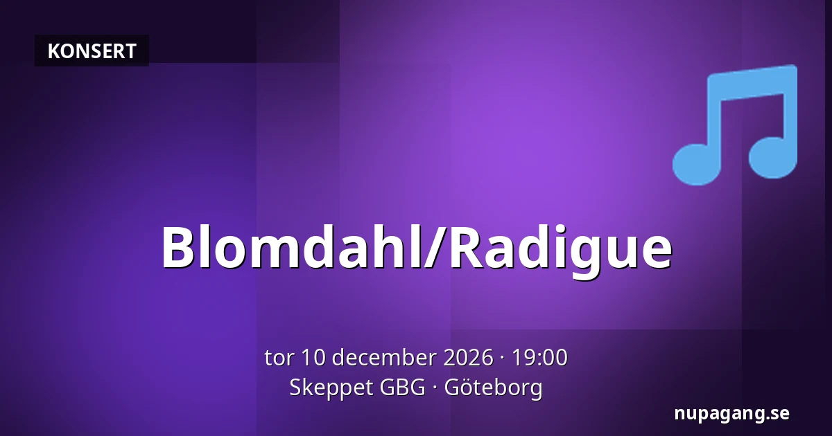 Blomdahl/Radigue — Skeppet GBG, Göteborg