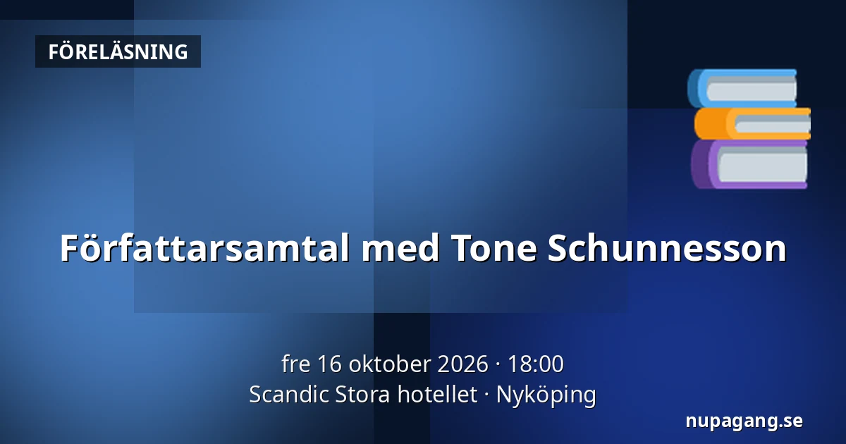 Författarsamtal med Tone Schunnesson — Scandic Stora hotellet, Nyköping