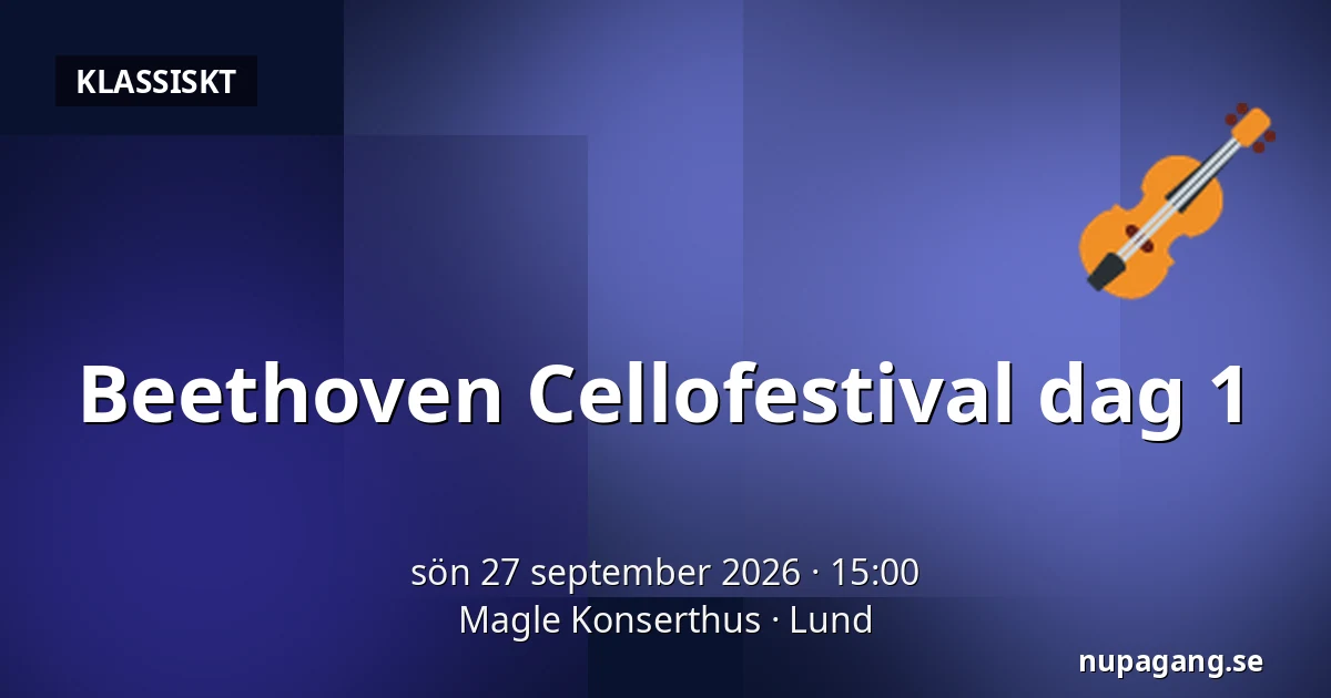 Beethoven Cellofestival dag 1 — Magle Konserthus, Lund