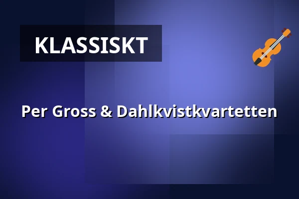 Per Gross & Dahlkvistkvartetten — Magle Konserthus, Lund