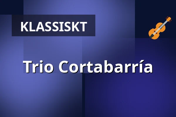 Trio Cortabarría — Magle Konserthus, Lund