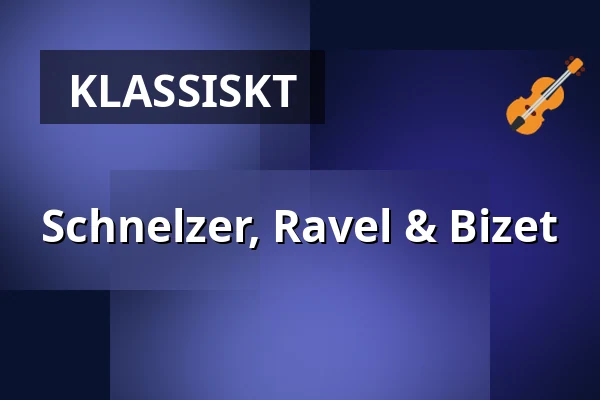 Schnelzer, Ravel & Bizet — Karlstad CCC, Karlstad