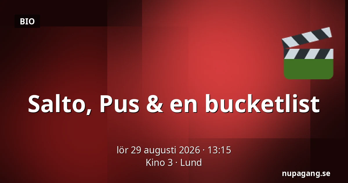 Salto, Pus & en bucketlist — Kino 3, Lund