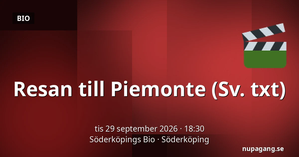 Resan till Piemonte (Sv. txt) — Söderköpings Bio, Söderköping