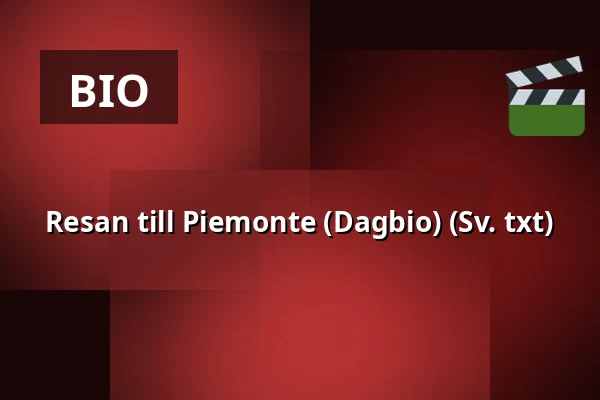 Resan till Piemonte (Dagbio) (Sv. txt) — Söderköpings Bio, Söderköping