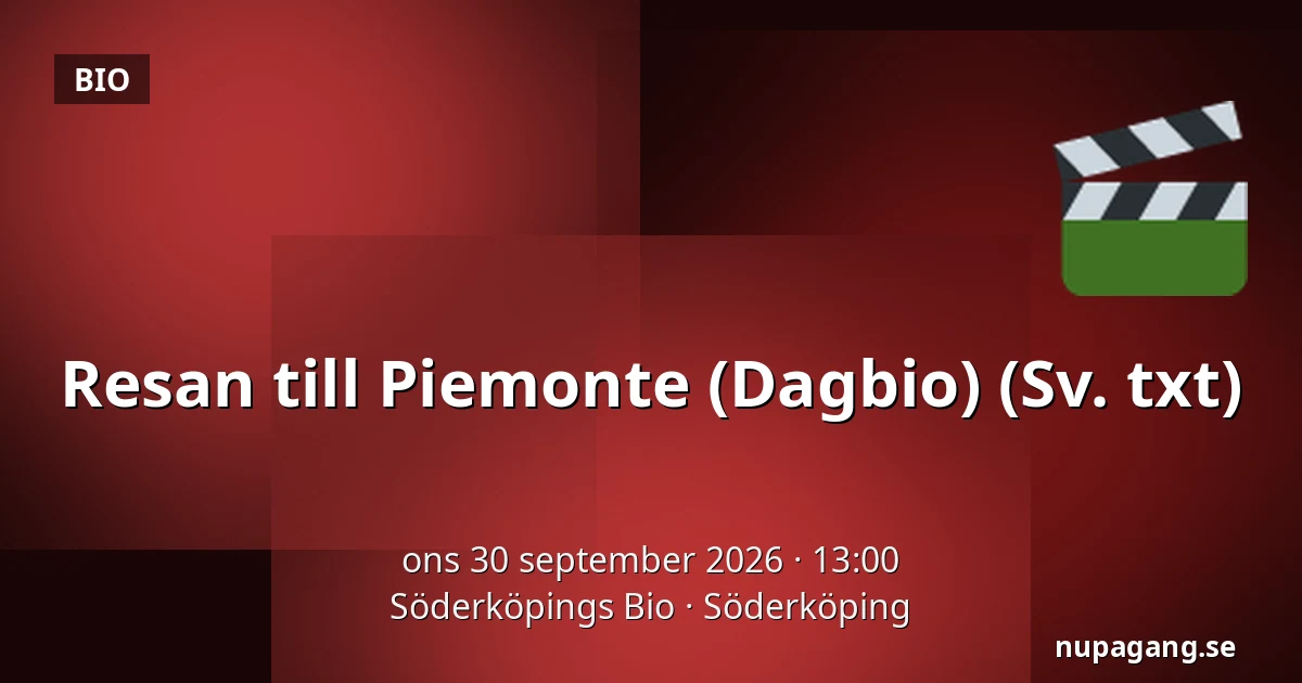Resan till Piemonte (Dagbio) (Sv. txt) — Söderköpings Bio, Söderköping