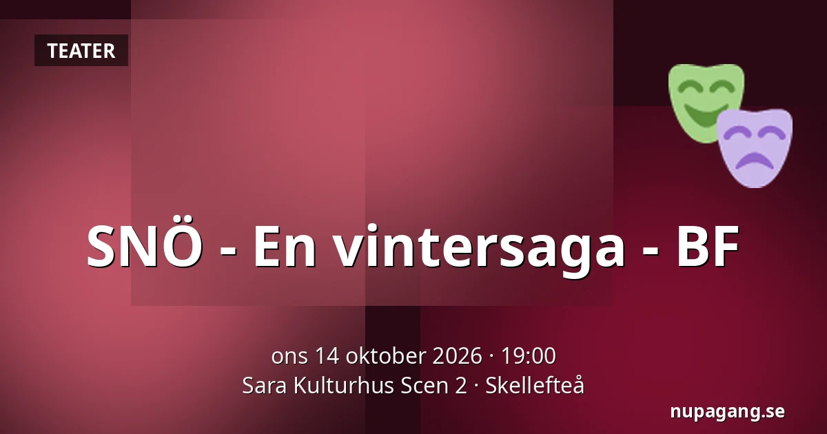 SNÖ - En vintersaga - BF — Sara Kulturhus Scen 2, Skellefteå
