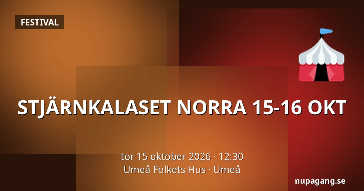 STJÄRNKALASET NORRA 15-16 OKT — Umeå Folkets Hus, Umeå