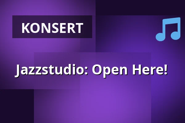 Jazzstudio: Open Here! — Folkets Hus, Studion, Umeå