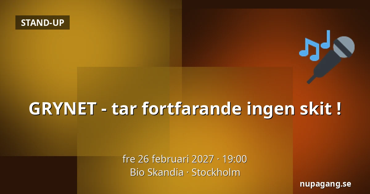 GRYNET - tar fortfarande ingen skit  ! — Bio Skandia, Stockholm